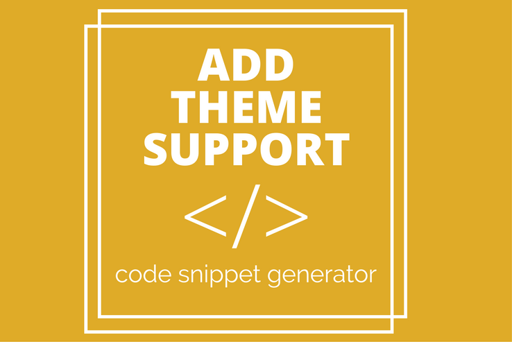add_theme_support Snippet Generator