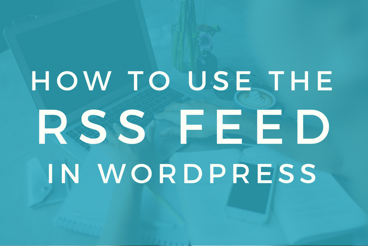 How to Use the RSS Feed in WordPress